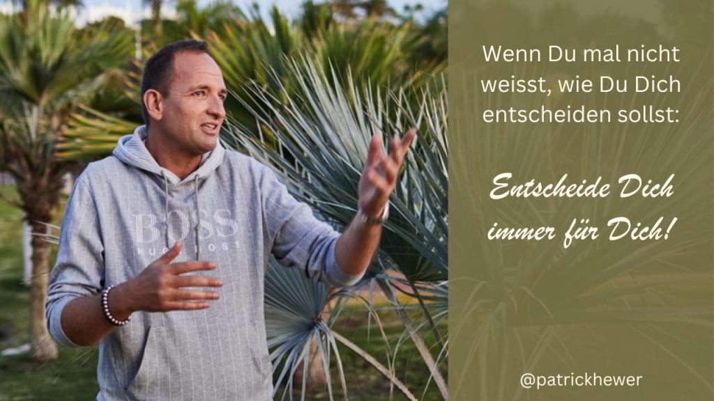 Patrick Hewer bei einer Entscheidung – Entschiede dich immer für dich selbst